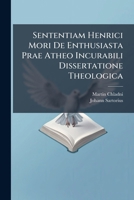 Sententiam Henrici Mori De Enthusiasta Prae Atheo Incurabili Dissertatione Theologica 1286276373 Book Cover