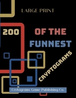 200 Of The Funnest Cryptograms: Large Print Brain Teaser Puzzles 1690632933 Book Cover