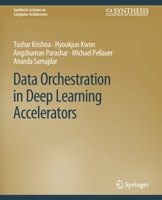 Data Orchestration in Deep Learning Accelerators (Synthesis Lectures on Computer Architecture) 3031006399 Book Cover