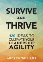 Survive and Thrive: 120 Ideas to Cultivate Your Leadership Agility 0648554805 Book Cover