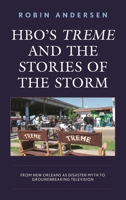 Hbo's Treme and the Stories of the Storm: From New Orleans as Disaster Myth to Groundbreaking Television 149851989X Book Cover