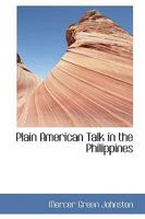 Plain American talk in the Philippines 1241069484 Book Cover