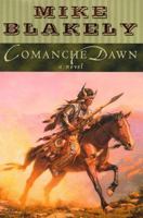Comanche Dawn: A Novel 0812548337 Book Cover
