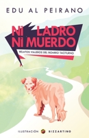 Ni ladro ni muerdo: Relatos viajeros del bizarro taciturno 198108553X Book Cover
