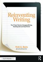 Reinventing Writing: The 9 Tools That Are Changing Writing, Teaching, and Learning Forever 0415732093 Book Cover