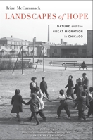 Landscapes of Hope: Nature and the Great Migration in Chicago 0674260376 Book Cover