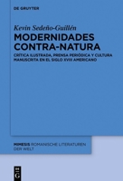 Modernidades contra-natura: Crítica ilustrada, prensa periódica y cultura manuscrita en el siglo XVIII americano (Mimesis, 115) (Spanish Edition) 3111388433 Book Cover