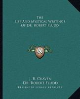 The Life And Mystical Writings Of Dr. Robert Fludd 1162914432 Book Cover