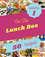 Oh! Top 50 Lunch Box Recipes Volume 1: Best-ever Lunch Box Cookbook for Beginners B0962N9NSQ Book Cover
