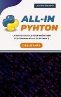 All-In Python : La boite à outils pour maîtriser les fondamentaux de Python 3 (French Edition) B0CM27YWR8 Book Cover