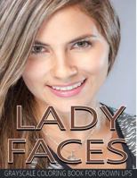 Lady Faces Grayscale Coloring Book For Grown Ups Vol.17: Grayscale Adult Coloring Books (Photo Coloring Books) (Grayscale Coloring Books) (Grayscale Faces Coloring Books) 8.5"x11" 25 Images: Volume 17 1977532802 Book Cover