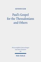 Paul's Gospel for the Thessalonians and Others: Essays on 1 & 2 Thessalonians and Other Pauline Epistles 3161611551 Book Cover