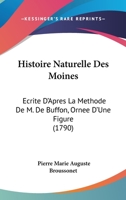 Histoire Naturelle Des Moines: Ecrite D'Apres La Methode De M. De Buffon, Ornee D'Une Figure (1790) 116614724X Book Cover
