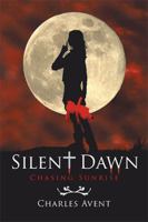 Silent Dawn: Chasing Sunrise 1493178253 Book Cover