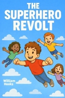 The Superhero Revolt B0GXHFHR5G Book Cover