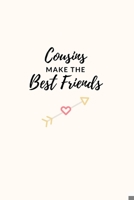 Cousins Make The Best Friends: Cute Lined Journal to Celebrate Family Bond with Cousins. Great Meaningful Gift for a Male or Female Cousin. 1704068258 Book Cover