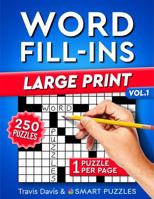 Word Fill-Ins Large Print: 250 Puzzles For Adults - Easy to Hard - One Large Puzzle Per Page - Vol. 1 1956816259 Book Cover