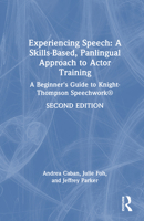 Experiencing Speech: A Skills-Based, Panlingual Approach to Actor Training: A Beginner's Guide to Knight-Thompson Speechwork® 1041005156 Book Cover