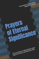 Prayers of Eternal Significance : A Prayer Reset for What Matters Most - Align Your Prayer Life with God's Will 195235983X Book Cover