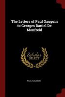 The Letters of Paul Gauguin to Georges Daniel De Monfreid 101573796X Book Cover