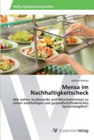 Mensa im Nachhaltigkeitscheck: Wie stehen Studierende und MitarbeiterInnen zu einem nachhaltigen und gesundheitsförderlichen Speisenangebot? 3639476573 Book Cover