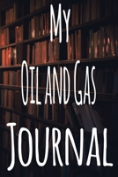 My Oil and Gas Journal: The perfect gift for the student in your life - unique record keeper! 1700336061 Book Cover