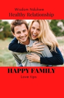 How To Build A Happy And Healthy Family Forever.: Enjoy Your Relationship. B0F79L2VMK Book Cover