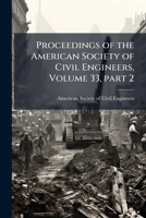Proceedings of the American Society of Civil Engineers, Volume 33, part 2 114983451X Book Cover