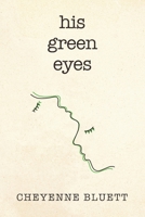 His Green Eyes 0578667754 Book Cover