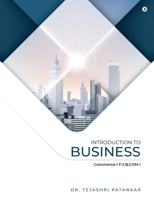 Introduction to Business: Commerce-I F.Y.B.COM I B0FPQQ25V3 Book Cover