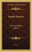 Family Prayers: For Four Weeks 1104747839 Book Cover