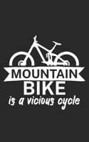 Mountain bike is a vicious cycle: Mountain bike notebook for mountain bikers with spell. 120 pages lined. Perfect gift. 1710055197 Book Cover