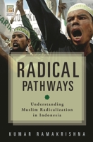 Radical Pathways: Understanding Muslim Radicalization in Indonesia 0313372195 Book Cover