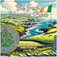 The Irish Colouring Book: Everything you can find in the Emerald Isles (The Colourful Cultures Series) B0F6T1S4KV Book Cover