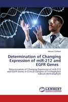 Determination of Changing Expression of miR-212 and EGFR Genes 6203029335 Book Cover