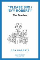 "please Sir! / 'eyy Robert!": The Teacher 1504314247 Book Cover
