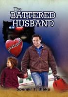 The Battered Husband: Based on a True Story 1462883494 Book Cover