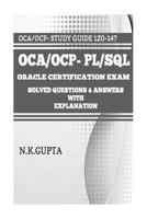 OCA/OCP-Pl/Sql: Oracle Certification Exam for PL/SQL (1Z0-147) - Solved Questions and Answers with Explanation 1542901286 Book Cover