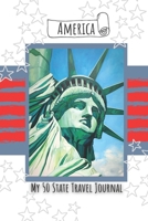 America - My 50 State Journal: Plan Your Trips, Record Your Travels and Journal Your Adventures B0915RP7B1 Book Cover