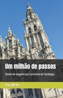 Um milhão de passos: Diário de viagem nos Caminhos de Santiago B0BMWZ9TQ8 Book Cover