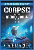 Corpse in the Mead Hall: A Viking Witch Cozy Mystery 1951439694 Book Cover