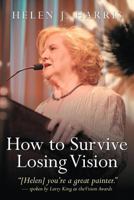 How to Survive Losing Vision: Managing and Overcoming Progressive Blindness Because of Retinal Disease 1456748017 Book Cover
