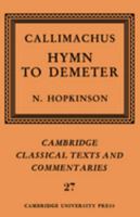 Callimachus: Hymn to Demeter (Cambridge Classical Texts and Commentaries) 0521604362 Book Cover