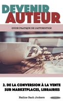 Devenir Auteur 2 : De la conversion à la vente sur marketplaces, librairies (French Edition) B07D35BG65 Book Cover