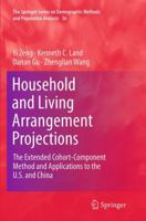 Household and Living Arrangement Projections: The Extended Cohort-Component Method and Applications to the U.S. and China 9402404961 Book Cover