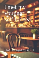 I met my younger self for tea B0F172QTKL Book Cover