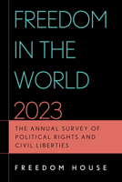 Freedom in the World 2023: The Annual Survey of Political Rights and Civil Liberties 1538195399 Book Cover