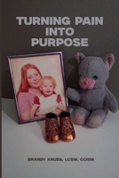 Turning Pain Into Purpose B0FWBBBFVS Book Cover