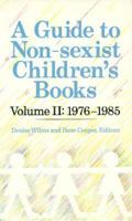 A Guide to Non-Sexist Children's Books: 1976-1985 (Guide to Non-Sexist Children's Books) 0897331621 Book Cover