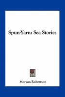 Spun-yarn: Sea Stories 1019274387 Book Cover